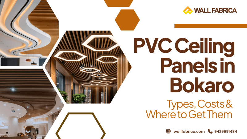 PVC Ceiling Panels in Bokaro Steel City: Your Complete Local Guide