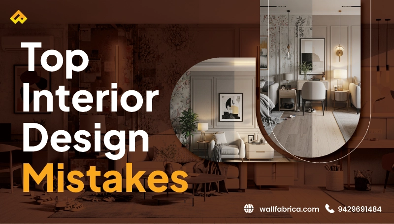 Top 5 Interior Design Mistakes to Avoid | WallFabrica Guide